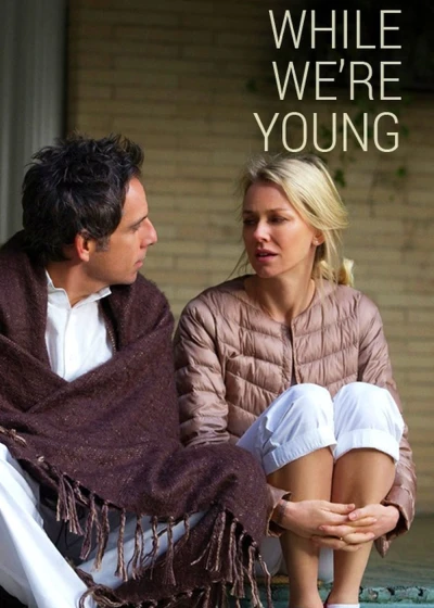 Khi Ta Còn Trẻ - While We're Young (2014)
