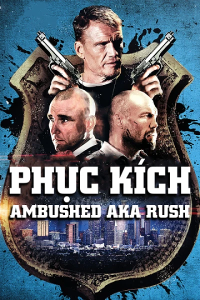 Phục Kích - Ambushed Aka Rush (2013)